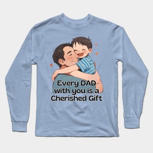 Father's day, Every day with you is a cherished gift! Father's gifts, Dad's Day gifts, father's day gifts. Long Sleeve T-Shirt